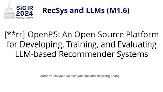 SIGIR 2024 M16 rr OpenP5 OpenSource Platform for Developing Training amp Evaluating LLM RS [upl. by Ilrak]