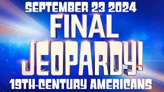 FINAL JEOPARDY September 23 2024 19thCentury Americans FULL ANSWER EXPLAINED Whos 1864 Funeral [upl. by Nylicaj17]