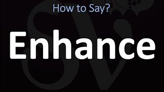 How to Pronounce Enhance CORRECTLY [upl. by Schacker]