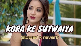 Balam mora kora ke sutwaiya  bhojpuri slowed x reverb lofi song samar singh [upl. by Aridatha]