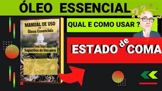 ESTADO DE COMA QUAIS ÓLEOS ESSENCIAIS E COMO USAR PARA AUXILIAR [upl. by Chase23]