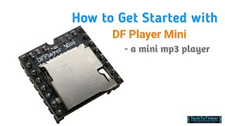 TUTORIAL How to Get Started with DF Player Mini  a small mp3 player Part 1 [upl. by Ardnasxela]