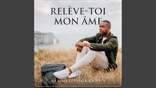 Relèvetoi mon âme [upl. by Eerak]