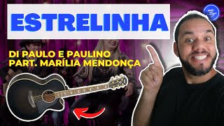 COMO TOCAR ESTRELINHA  Di Paulo e Paulino Part Marília Mendonça AULA DE VIOLÃO SIMPLIFICADA [upl. by Fey]