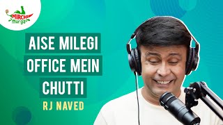 Aise Milegi Office Mein Chutti  Mirchi Murga  RJ Naved [upl. by Ilenay]