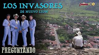 Los Invasores De Nuevo Leon  Preguntando Video Oficial [upl. by Ahsel]