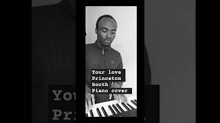 Your love piano cover princetonsouth christianyoutube pianomusic christianfamily afrobeat [upl. by Ahens]