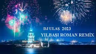 DJ ULAŞ 2023 YILBAŞI ÖZEL ROMAN REMİX [upl. by Adnihc]