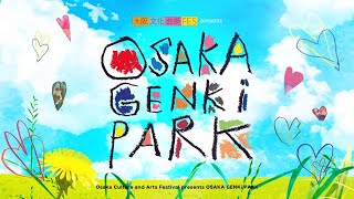 Osaka Culture and Arts Festival presents OSAKA GENKi PARK [upl. by Anafetse]