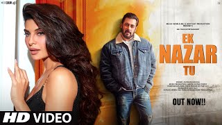 New Song 2024  New Hindi Song  Ek Nazar Tu  Salman Khan  Jacqueline  Romantic Song  Video Song [upl. by Cheston994]