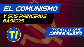 EL COMUNISMO Y SUS PRINCIPIOS BÁSICOS  TODO LO QUE DEBES SABER [upl. by Fonz89]