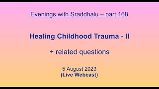 EWS 168 Healing Childhood Trauma  II Evenings with Sraddhalu [upl. by Ivon153]