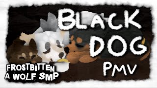 Frostbitten SMP Black Dog PMV [upl. by Gagliano]