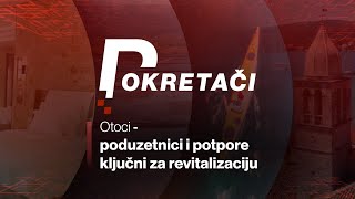 POKRETAČI Otoci  poduzetnici i potpore ključni za revitalizaciju [upl. by Yevol]