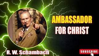 R W Schambach Sermon 2023  AMBASSADOR FOR CHRIST [upl. by Cash144]