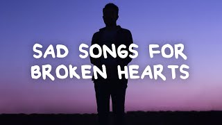 Sad songs for broken hearts with lyrics [upl. by Htinnek890]