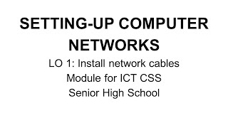 ICT CSS Module SETTINGUP COMPUTER NETWORKS Install network cables JUNIOR AND SENIOR HIGH SCHOOL [upl. by Naelcm]