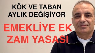 KÖK AYLIK TABAN AYLIK DEĞİŞİYOR EMEKLİYE EK ZAM YASASI GELİYOR [upl. by Atteloj]