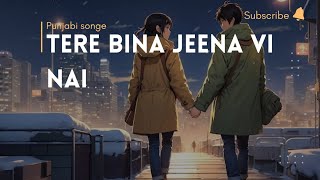 quotTere Bina Jeena Vi Nai  Heartfelt Punjabi Love Song [upl. by Hatti114]