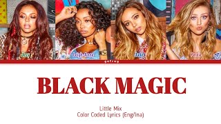 Little Mix  Black Magic  Lirik TerjemahanSub Indo Color Coded Lyrics EngIna [upl. by Essyla]