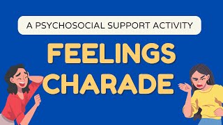 FEELINGS CHARADE II A PSYCHOSOCIAL SUPPORT ACTIVITY [upl. by Analle898]