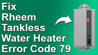 Rheem Tankless Water Heater Error Code 79 How To Fix Error Code 79  Complete Guide [upl. by Nairot]