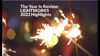 The Year in Review LIGHTWORKS Highlights of 2023 [upl. by Adnulahs]