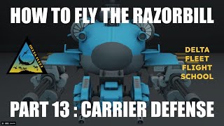 How to Fly the Razorbill Part 13 Carrier Defense [upl. by Hellene]