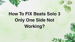 How To FIX Beats Solo 3 Only One Side Not Working [upl. by Blinnie50]