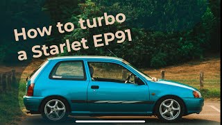 HOW TO TURBO a Toyota Starlet Ep91 [upl. by Ali]