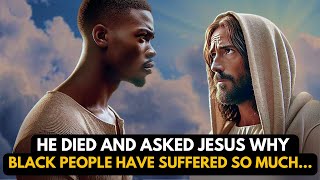 I DIED AND ASKED JESUS ABOUT BLACK SUFFERING HE REVEALED THE INCREDIBLE MY NDE [upl. by Rolyab]