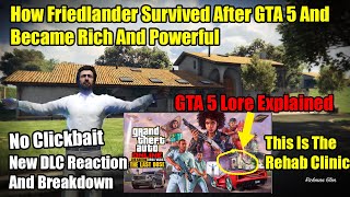 Doctor Friedlander Returns How He Survived And Got Rich After GTA 5 GTA 5 Lore Explained [upl. by Ola]