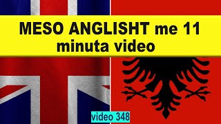 Meso anglisht me 11 minuta video I Anglisht shqip perkthim I video 348 [upl. by Ozne]