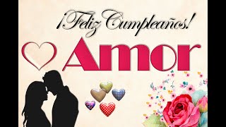 ♥¡MENSAJE DE CUMPLEAÑOS PARA MI AMOR ♥bello mensaje de cumpleaños felizcumpleañosamor [upl. by Gervais]