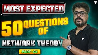 GATE 2025  Most Expected 50 Questions 🔥 GATE Network Theory  Part 4 [upl. by Bounds]