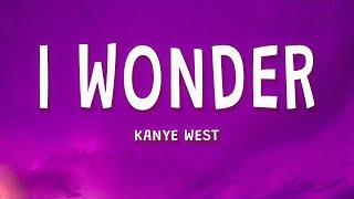 Kanye West  I Wonder Lyrics [upl. by Devad]