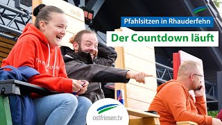 Pfahlsitzen in Rhauderfehn  Der Countdown läuft [upl. by Augustina]