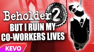 Beholder 2 but I ruin my coworkers lives [upl. by Hennessy]