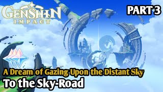 To the skyroad  quotPart 3quot A dream of gazing upon the distant sky  Genshin impact 52 [upl. by Colman359]