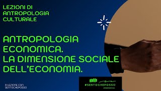 Antropologia economica La dimensione sociale delleconomia [upl. by Eladal363]