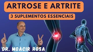 ARTROSE e ARTRITE 3 Suplementos Essenciais  Dr Moacir Rosa [upl. by Htbazile]