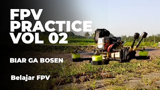 FPV Practice Vol 02  Biar Ga Bosen  Belajar FPV [upl. by Pepe]