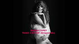 Mariah Carey  Thanx 4 Nothin Stripped Mix [upl. by Juno]