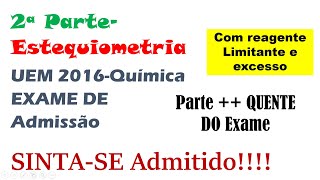 UEM 2016 QUÍMICA EXAME DE ADMISSÃO RESOLVIDO  ESTEQUIOMETRIA COM REAGENTE LIMITANTE E EXCESSO [upl. by Nayk]