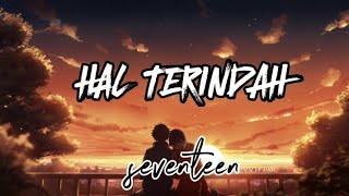 seventeenhal terindahlirik lagu [upl. by Graybill356]