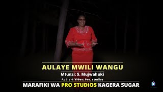 AULAYE MWILI WANGU Mtunzi S MUJWAHUKI Waimbaji MARAFIKI WA PRO STUDIOS KAGERA SUGAR [upl. by Robb]