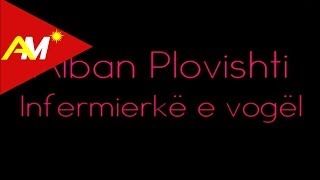 Alban Plovishti  Infermierke e vogel Video  Tekst [upl. by Hakceber60]