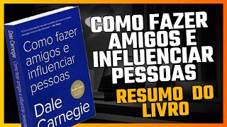 COMO FAZER AMIGOS E INFLUENCIAR PESSOAS  RESUMO DO LIVRO  Dale Carnegie  AUDIOBOOK [upl. by Sabella836]