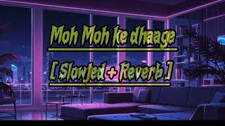 Moh Moh ke Dhaage SongSlowed  Reverb  Lofi SongDeep Song [upl. by Gorden]