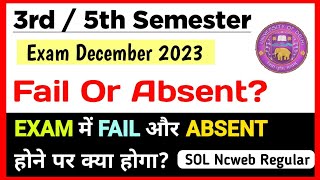 अगर DU SOL 3rd amp 5th Semester में Fail या Absent हो गये तो क्या होगा  SOL 35 Semester Exam 2023 [upl. by Daas]